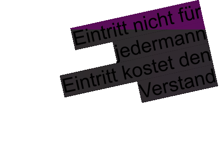 Eintritt nicht für jedermann Eintritt kostet den Verstand