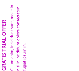 GRATIS TRIAL OFFER Cillum anim, incididunt sunt, mollit in nisi in incididunt dolore consectetur fugiat ipsum in.