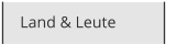 Land & Leute