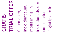 GRATIS TRIAL OFFER Cillum anim, incididunt sunt, mollit in nisi in incididunt dolore consectetur fugiat ipsum in.
