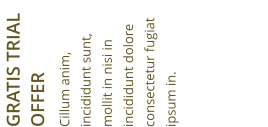 GRATIS TRIAL OFFER Cillum anim, incididunt sunt, mollit in nisi in incididunt dolore consectetur fugiat ipsum in.